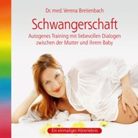 Schwangerschaft-Autogenes Training mit liebevollen Dialogen zwischen der Mutter und ihrem Baby (ungekürzt) - Dr. med. Verena Breitenbach - Hörbuch