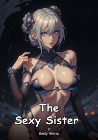 The Sexy Sister. 32 - Emily White - E-Book