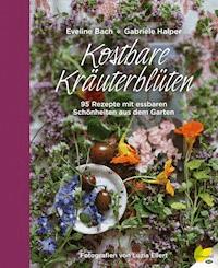 Kostbare Kräuterblüten - Gabriele Halper - E-Book