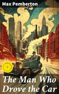 The Man Who Drove the Car - Max Pemberton - E-Book