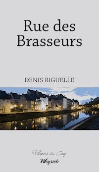 Rue des Brasseurs - Denis Riguelle - E-Book