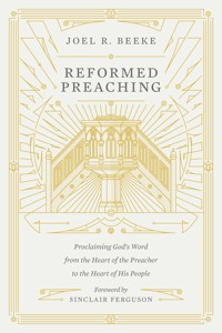 Reformed Preaching - Joel Beeke - E-Book
