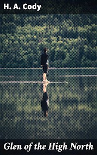 Glen of the High North - H. A. Cody - E-Book