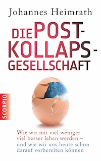 Die Post-Kollaps-Gesellschaft - Johannes Heimrath - E-Book