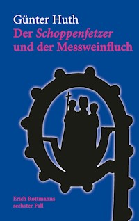 Der Schoppenfetzer und der Messweinfluch - Günter Huth - E-Book