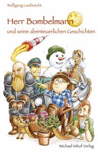 Herr Bombelmann  und seine abenteuerlichen Geschichten - Wolfgang Lambrecht - E-Book