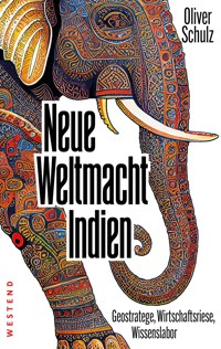 Neue Weltmacht Indien - Oliver Schulz - E-Book
