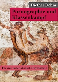 Pornographie und Klassenkampf - Diether Dehm - E-Book