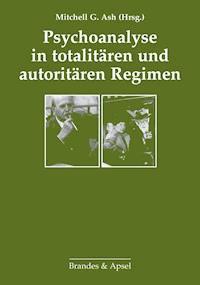 Psychoanalyse in totalitären und autoritären Regimen -  - E-Book