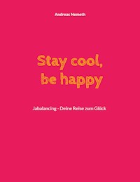 Stay cool, be happy - Andreas Nemeth - E-Book