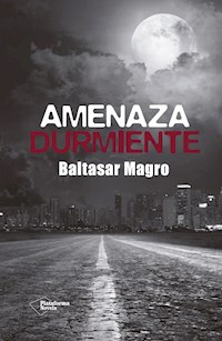 Amenaza durmiente - Baltasar Magro - E-Book