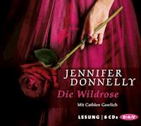 Die Wildrose - Jennifer Donnelly - Hörbuch
