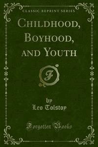 Childhood, Boyhood, and Youth - Leo Tolstoy - E-Book