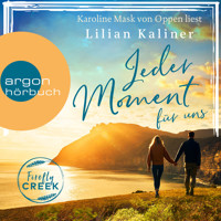 Jeder Moment für uns - Firefly-Creek-Serie, Band 4 (Ungekürzte Lesung) - Lilian Kaliner - Hörbuch