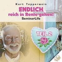 Endlich reich in Rente gehen! Seminar Life - Teil 2 -  - Hörbuch