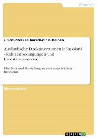 Ausländische Direktinvestionen in Russland - Rahmenbedingungen und Investitionsmotive - J. Schünzel - E-Book