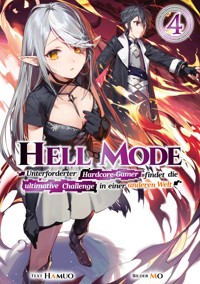 Hell Mode: Unterforderter Hardcore-Gamer findet die ultimative Challenge in einer anderen Welt (Light Novel): Band 4 - Hamuo - E-Book
