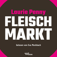 Fleischmarkt - Weibliche Körper im Kapitalismus (Ungekürzte Lesung) - Laurie Penny - Hörbuch