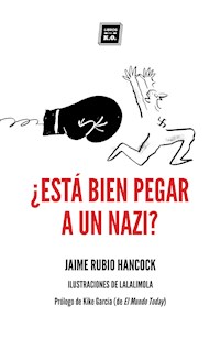 ¿Está bien pegar a un nazi? - Jaime Rubio Hancock - E-Book