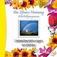 Das Lifeness Harmony Selbsthilfeprogramm: Liebesbeziehungen anziehen -  - Hörbuch