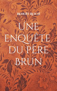 Une enquête du Père Brun - Benoît Roch - E-Book