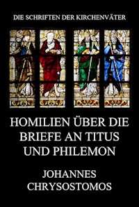 Homilien über die Briefe an Titus und Philemon - Johannes Chrysostomos - E-Book