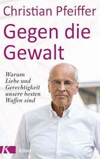 Gegen die Gewalt - Christian Pfeiffer - E-Book