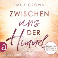 Zwischen uns der Himmel - Zwischen uns das Leben, Band 2 (Ungekürzt) - Emily Crown - Hörbuch