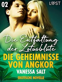 Die Geheimnisse von Angkor 2: Die Entfaltung der Lotusblüte - Erotische Novelle - Vanessa Salt - E-Book