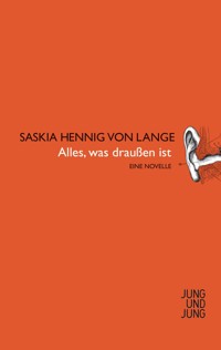 Alles was draußen ist - Saskia Hennig von Lange - E-Book