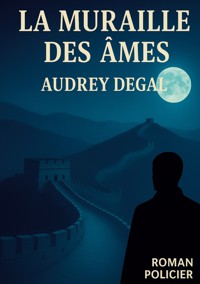 La muraille des âmes - Audrey Degal - E-Book