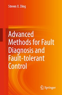 Advanced methods for fault diagnosis and fault-tolerant control - Steven X. Ding - E-Book