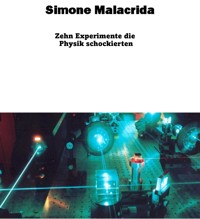 Zehn Experimente die Physik schockierten - Simone Malacrida - E-Book