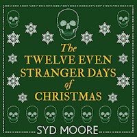 The Twelve Even Stranger Days of Christmas - Syd Moore - Hörbuch