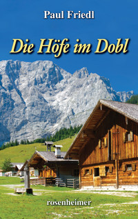 Die Höfe im Dobl - Paul Friedl - E-Book