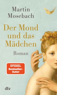 Der Mond und das Mädchen - Martin Mosebach - E-Book