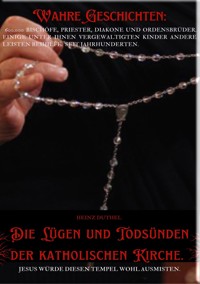 DIE LÜGEN UND TODSÜNDEN DER KATHOLISCHEN KIRCHE. - Heinz Duthel - E-Book
