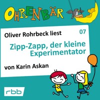 Ohrenbär - eine OHRENBÄR Geschichte, Folge 7: Zipp Zapp der kleine Experimentator (Hörbuch mit Musik) - Katrin Askan - Hörbuch