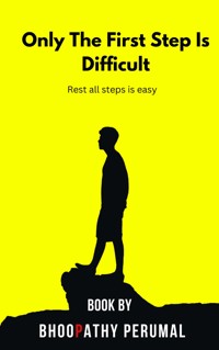 Only The First Step Is Difficult - Bhoopathy Perumal - E-Book