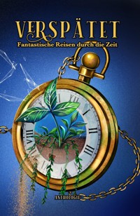 Verspätet: Fantastische Reisen durch die Zeit - P. A. Aschenbach - E-Book