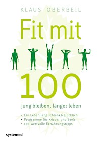 Fit mit 100. Jung bleiben, länger leben - Klaus Oberbeil - E-Book