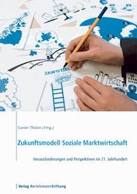 Zukunftsmodell Soziale Marktwirtschaft -  - E-Book