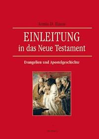 Einleitung in das Neue Testament - Evangelien und Apostelgeschichte - Armin D. Baum - E-Book