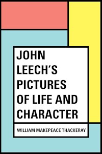 John Leech's Pictures of Life and Character - William Makepeace Thackeray - E-Book