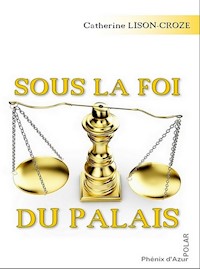 Sous la foi du palais - Catherine Lison-Croze - E-Book