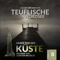 Tödliche Nordsee - Krimis von der Küste, Folge 8 (Ungekürzt) - Ascan von Bargen - Hörbuch