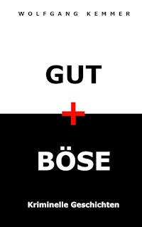 Gut und Böse - Wolfgang Kemmer - E-Book