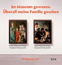 Im Museum gewesen. Überall meine Familie gesehen - Wolfgang Luef - E-Book
