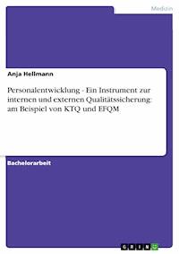 Personalentwicklung - Ein Instrument zur internen und externen Qualitätssicherung: am Beispiel von KTQ und EFQM - Anja Hellmann - E-Book