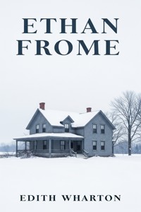Ethan Frome - Edith Wharton - E-Book